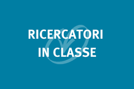 “Ricercatori in Classe”: la mia esperienza di donna e ricercatrice – 8 marzo 2021