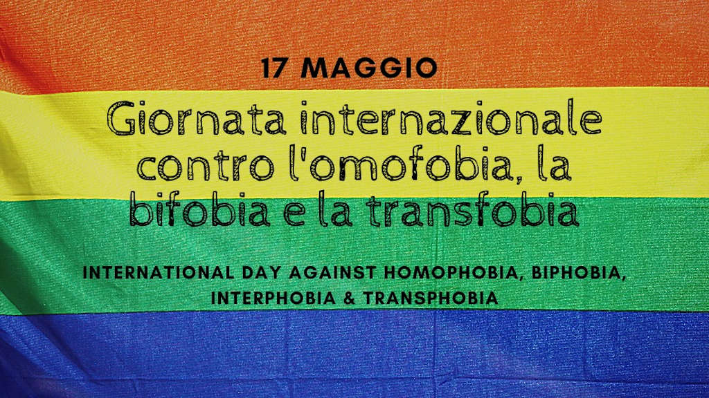 17 maggio – Giornata internazionale contro l’omofobia, la bifobia e la transfobia